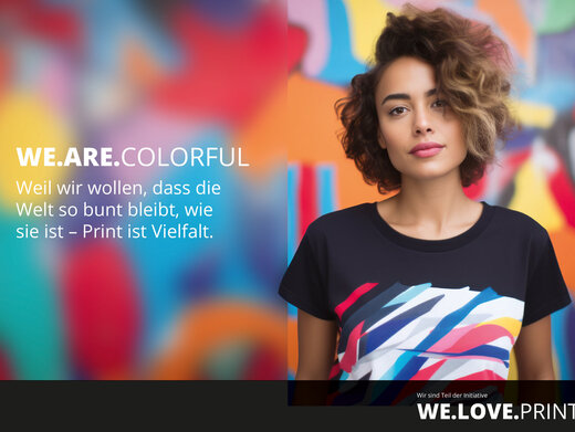 We.Are.Colorful. Wei wir wollen, dass die Welt so bunt bleibt, wie sie ist – Print ist Vielfalt